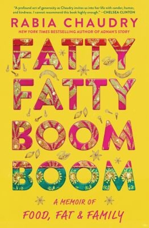 Fatty Fatty Boom Boom : A Memoir of Food, Fat, and Family Rabia C