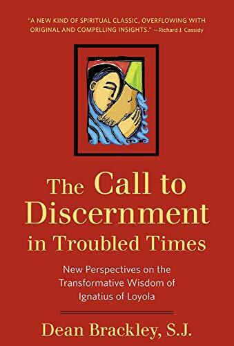 The Call to Discernment in Troubled T..., Dean Brackley