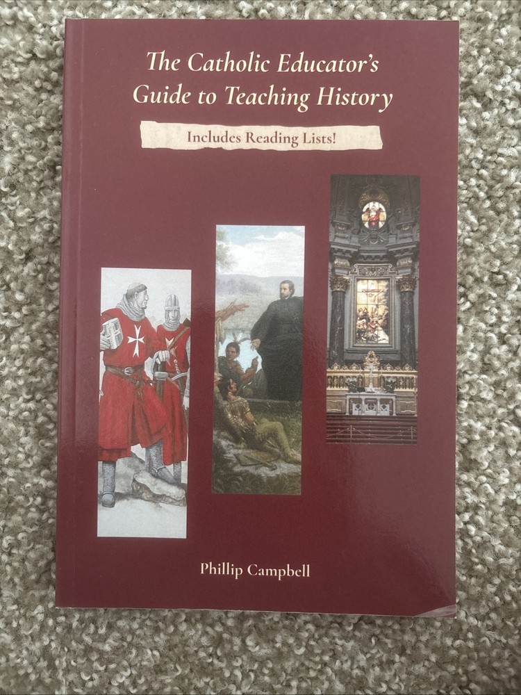 The Catholic Educator’s Guide To Teaching History