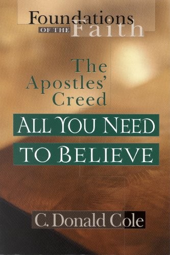 All You Need/Believe: The Apostles' Cree..., Cole, C.D.