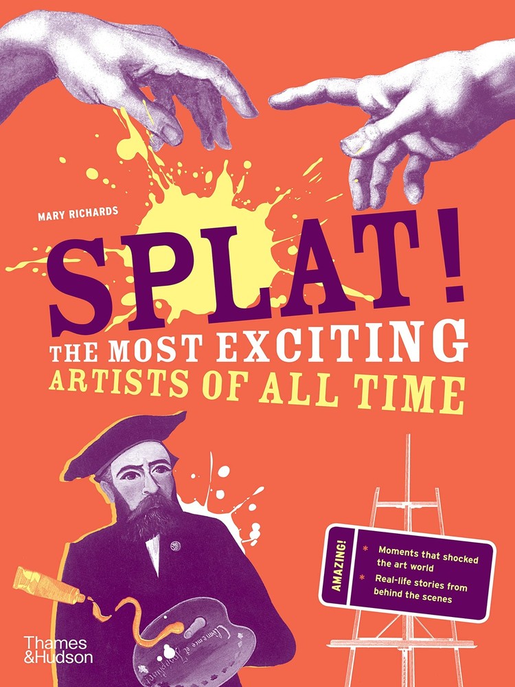 Splat!: The Most Exciting Artists of All Time (The Discovery Series, 4)