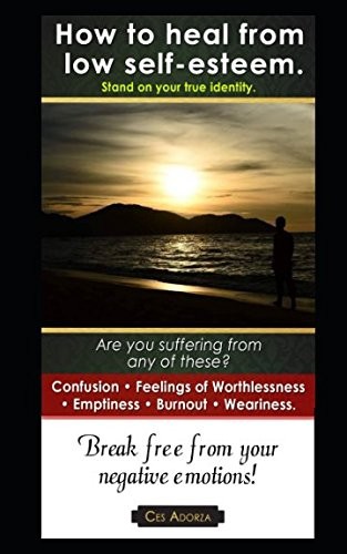 How to heal from low self-esteem.Stand on your true identity.