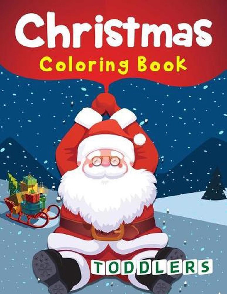 Christmas Coloring Book Toddlers: 50 Christmas Coloring Pages for Toddlers by K.