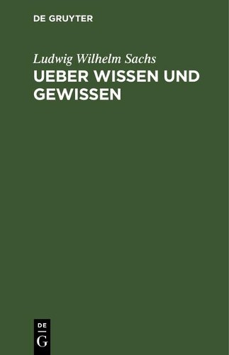 Ludwig Wilhelm Sachs Ueber Wissen und Gewissen (Hardback)