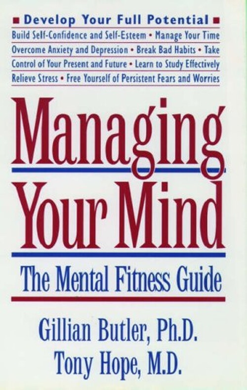 Managing Your Mind : The Mental Fitness Guide Gillian, Hope, Tony