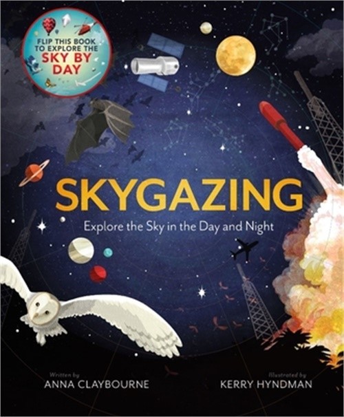 Skygazing: Explore the Sky in the Day and Night (Hardback or Cased Book)