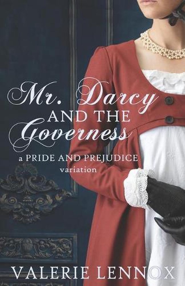 Mr. Darcy and the Governess: a Pride and Prejudice variation by Valerie Lennox (