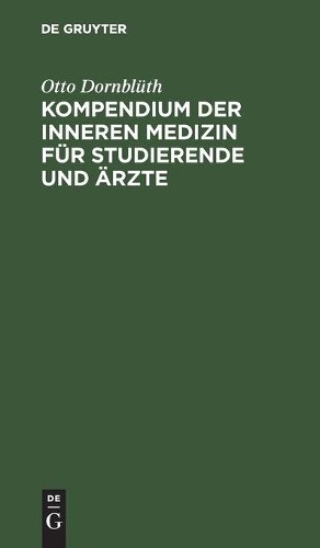 Otto Dornblüth Kompendium Der Inneren Medizin Für Studierende Und Ärz (Hardback)
