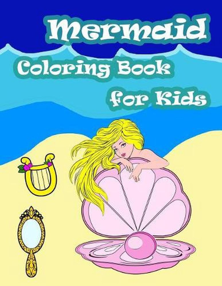Mermaid Coloring Book For Kids: Kids Coloring Book with Fun, Easy, and Relaxing
