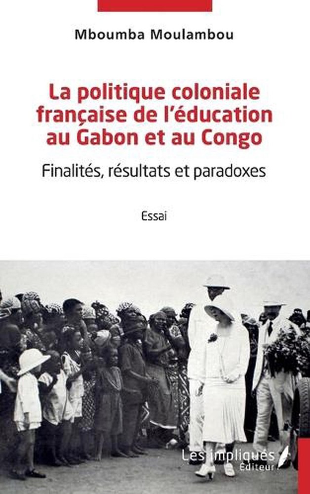 La politique coloniale franaise de l'ducation au Gabon et au Congo: Finalit?s, r