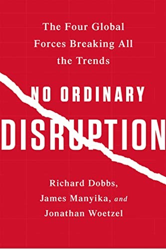 No Ordinary Disruption: The Four Global Forces Breaking All... by Dobbs, RichardFREE US DELIVERY | ISBN: 1610397355 | Quality Books