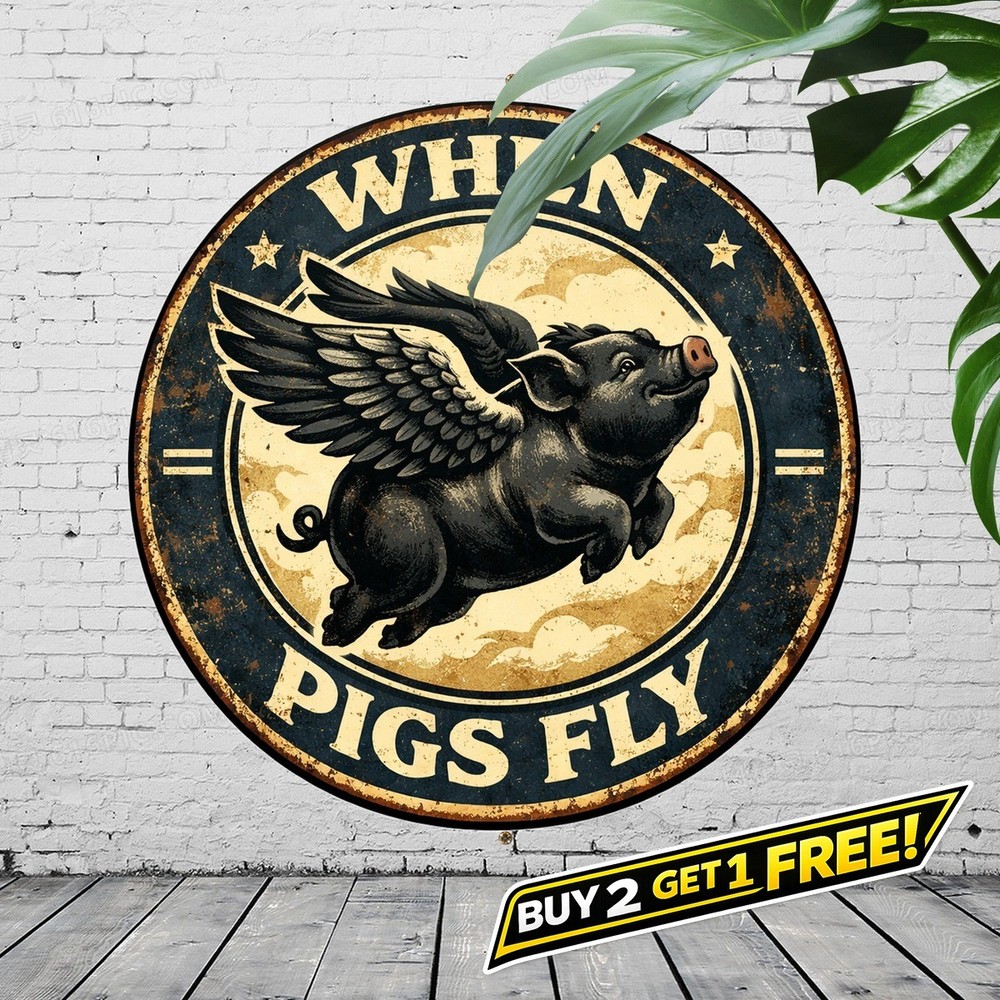 When Pigs Fly 8x8 Round Aluminum Vintage Style Tin Sign Funny Home Wall Art