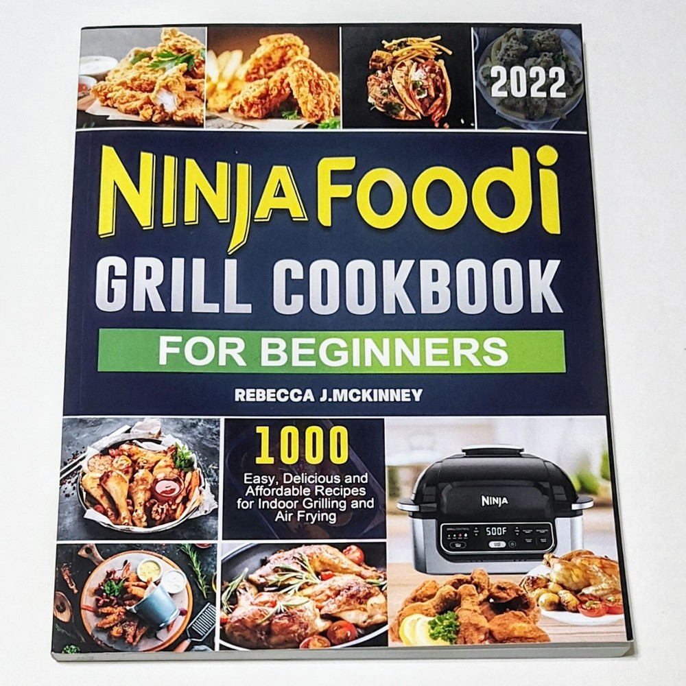 Ninja Foodi Grill Cookbook 2022 with 1000 Easy Delicious Recipes for Beginners