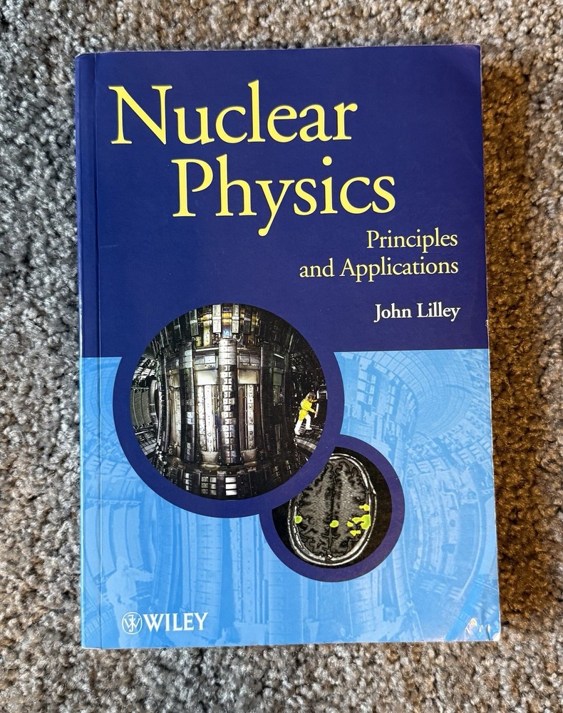 Nuclear Physics: Principles and Applications by John Lilley