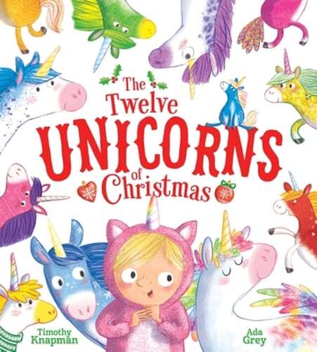The Twelve Unicorns of Christmas by Timothy Knapman: Used