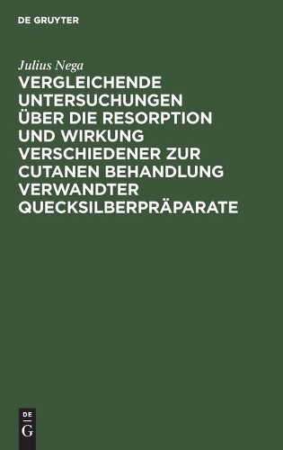 Julius Nega Vergleichende Untersuchungen Über Die Resorption Und Wirk (Hardback)