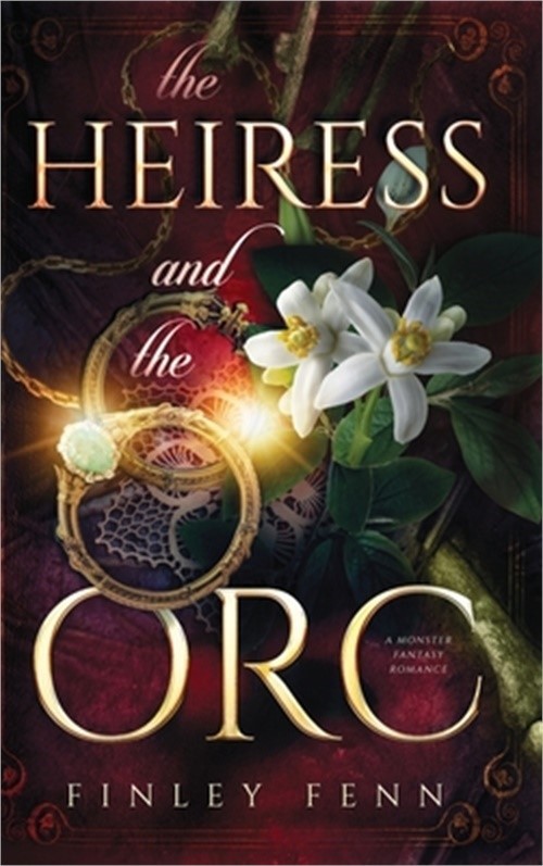The Heiress and the Orc: A Monster Fantasy Romance (Hardback or Cased Book)