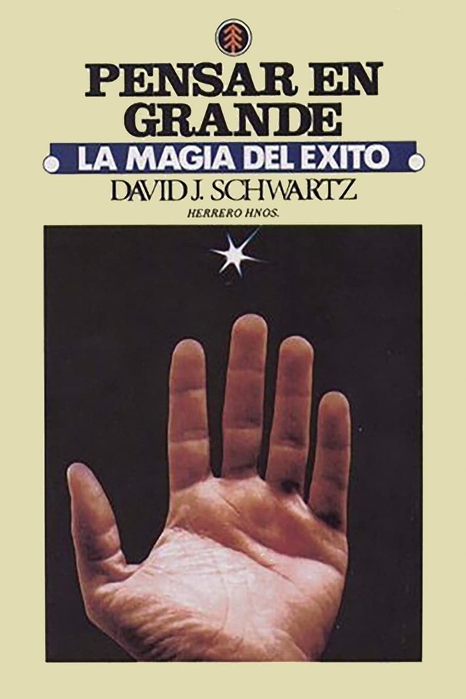 Pensar en Grande: La Magia del Exito (Spanish Edition) by David J. Schwartz