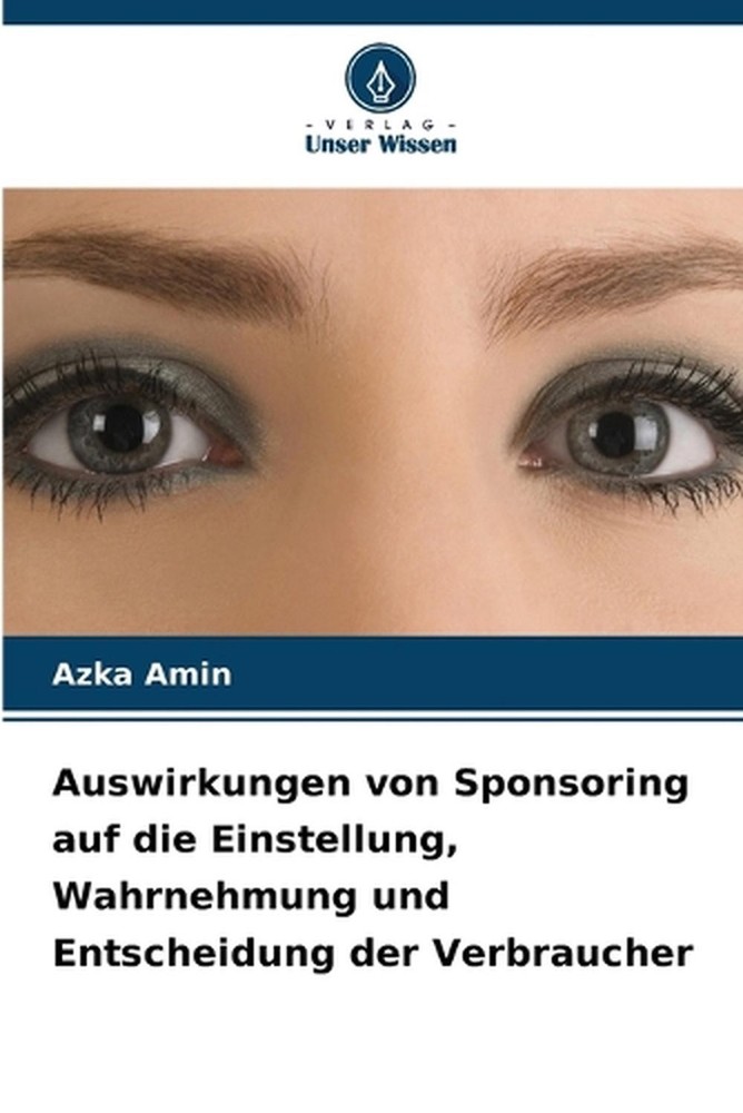 Auswirkungen von Sponsoring auf die Einstellung, Wahrnehmung und Entscheidung de