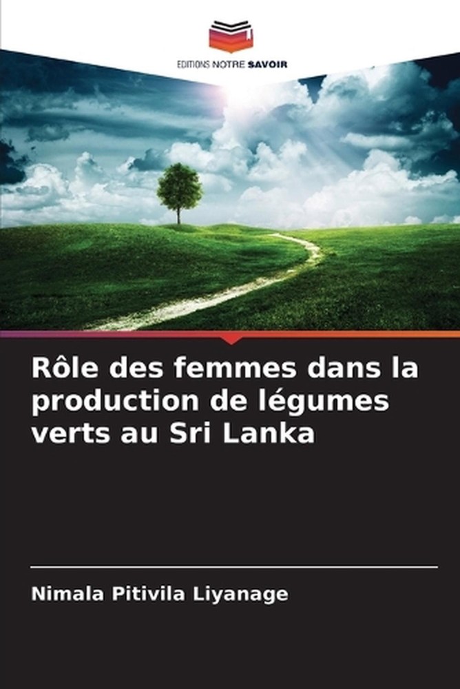 Rle des femmes dans la production de lgumes verts au Sri Lanka by Nimala Pitivil