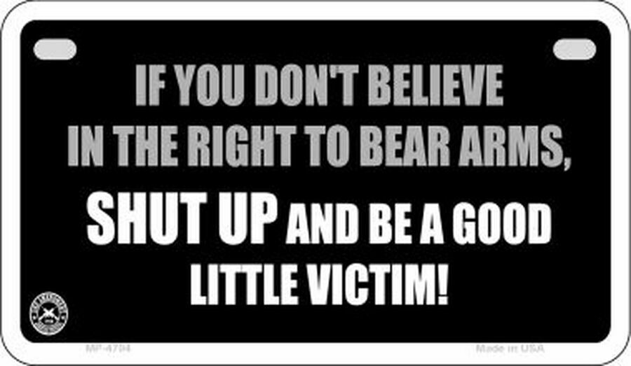 Aluminum Motorcycle License Plate 2nd Amendment Be Good Little Victim NEW 4