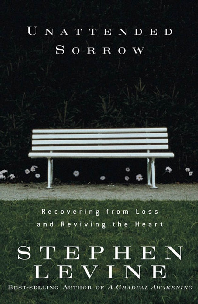 Unattended Sorrow: Recovering from Loss and Reviving the Heart