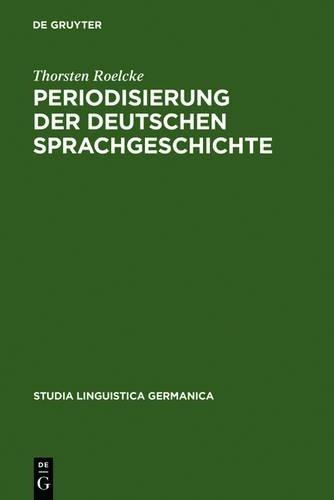 Thorsten Roelcke Periodisierung der deutschen Sprachgeschichte (Hardback)