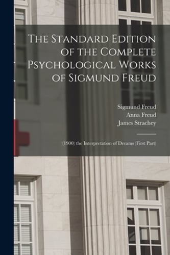 The Standard Edition of the Complete Psychological Works of Sigmund Freud: (1900