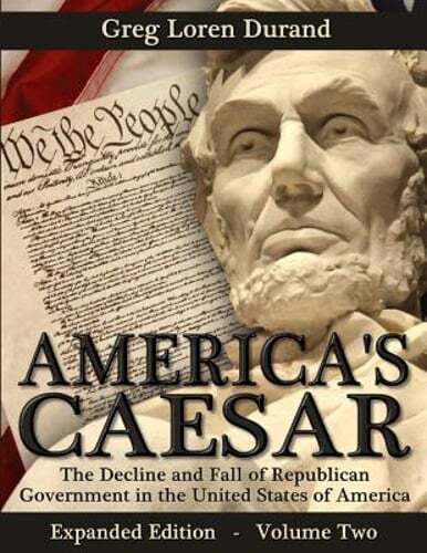 America's Caesar: The Decline and Fall of Republican Government in the United