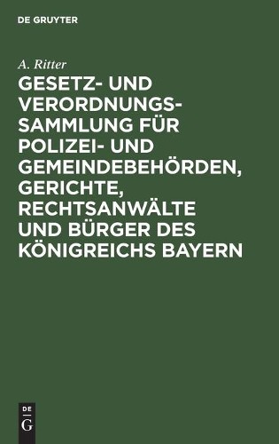 A Ritter Gesetz- Und Verordnungs-Sammlung Für Polizei- Und Gemeindebe (Hardback)