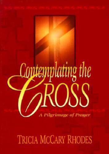 Contemplating the Cross: A Pilgrimage of Prayer - Paperback - VERY GOOD