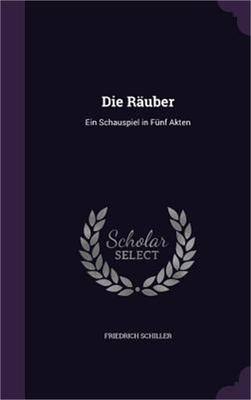 Die R�uber: Ein Schauspiel in F�nf Akten (Hardback or Cased Book)