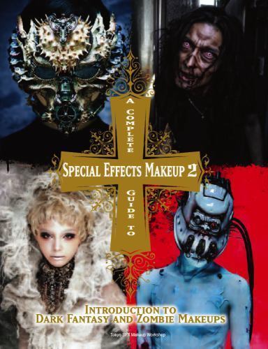 Complete Guide to Special Effects Makeup : Introduction to Dark Fantasy and Z...