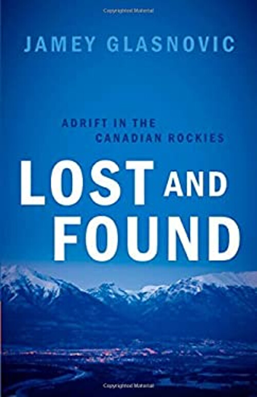 Lost and Found : Adrift in the Canadian Rockies Jamey Glasnovic