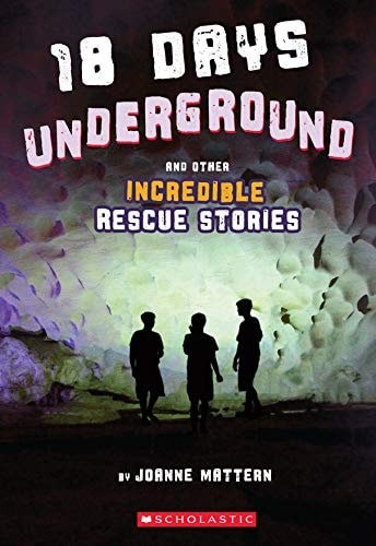 18 Days Underground and Other Incredible Rescue Stories by Joanne Mattern, Good