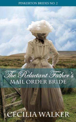 The Reluctant Father's Mail Order Bride by Walker, Cecilia, Brand New, Free s...