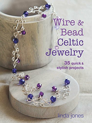 Wire and Bead Celtic Jewelry: 35 quick & stylish projects by Jones, Linda Book