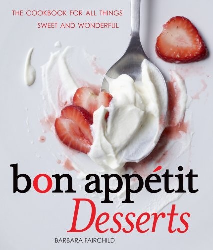 Bon Appetit Desserts: The Cookbook ..., Fairchild, Barb