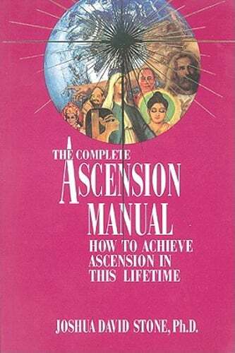 A Complete Ascension Manual: How to Achieve Ascension in This Lifetime by Stone