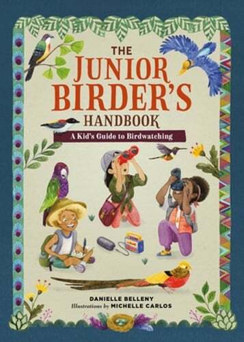 The Junior Birder's Handbook: A Kid's Guide to Birdwatching by Danielle Belleny