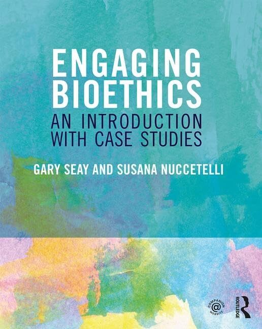 Engaging Bioethics: An Introduction With Case Studies by Seay