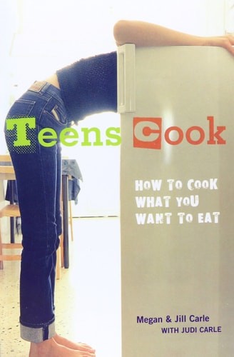 Teens Cook: How to Cook What You Want to Eat by Megan Carle, Good Book