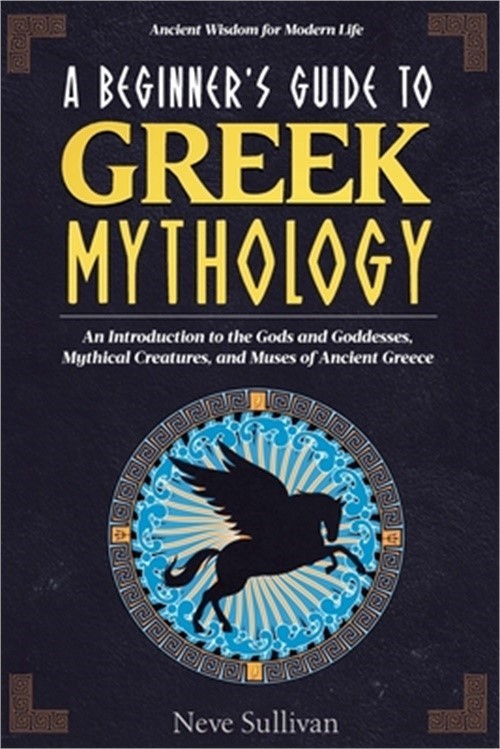 A Beginner's Guide to Greek Mythology (Paperback or Softback)