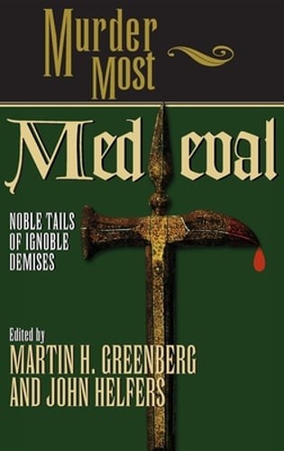 Murder Most Medieval: Noble Tales of Ignoble Demises by Martin Harry Greenberg