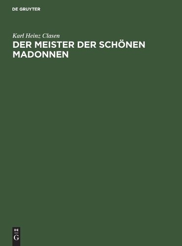 Karl Heinz Clasen Der Meister Der Schönen Madonnen (Hardback)