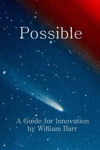 Possible : A Guide for Innovation, Paperback by Barr, William, Brand New, Fre...