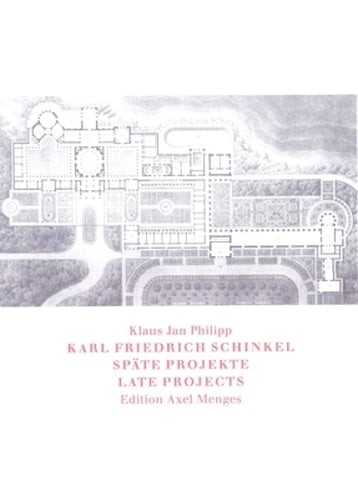 Karl Friedrich Schinkel: Late Projects: Late Projects by Klaus Jan Philipp: New