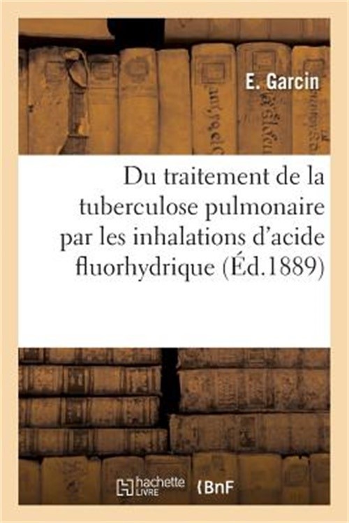 �tude Sur La Valeur Du Traitement de la Tuberculose Pulmonaire: Par Les Inhalati