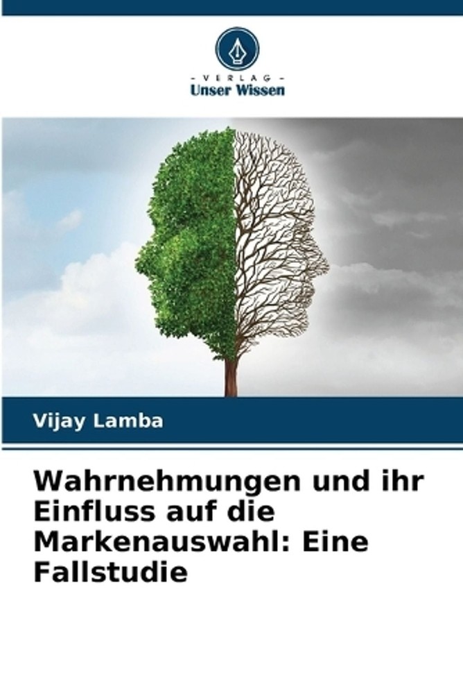 Wahrnehmungen und ihr Einfluss auf die Markenauswahl: Eine Fallstudie by Vijay L