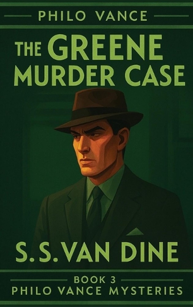 The Greene Murder Case: A Positronic Book by S.S. Van Dine Hardcover Book